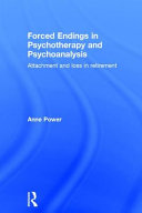Forced endings in psychotherapy and psychoanalysis : attachment and loss in retirement /