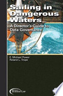 Sailing in dangerous waters : a director's guide to data governance /