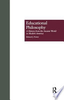 Educational philosophy : a history from the ancient world to modern America /