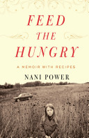 Feed the hungry : a memoir, with recipes /