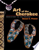 Art of the Cherokee : prehistory to the present /