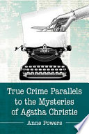 True crime parallels to the mysteries of Agatha Christie /