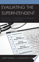 Evaluating the superintendent : the process of collaborative compromises and critical considerations /