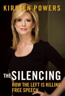 The silencing : how the left is killing free speech /