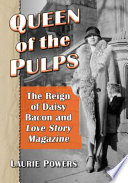 Queen of the pulps : the reign of Daisy Bacon and Love Story Magazine /