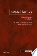 Social justice : the moral foundations of public health and health policy /