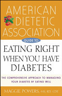 American Dietetic Association guide to eating right when you have diabetes /