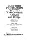 Computer information systems development : analysis and design /