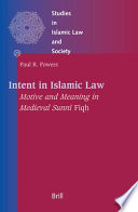 Intent in Islamic law : motive and meaning in medieval Sunnī Fiqh /
