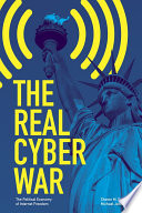 The real cyber war : the political economy of Internet freedom /