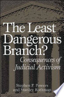 The least dangerous branch? : consequences of judicial activism /