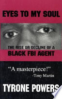 Eyes to my soul : the rise or decline of a Black FBI agent /