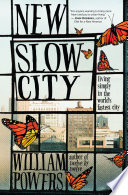 New slow city : living simply in the world's fastest city /