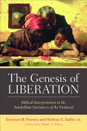 The genesis of liberation : biblical interpretation in the antebellum narratives of the enslaved /