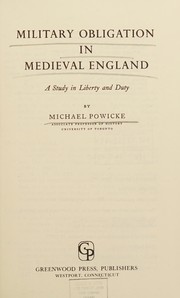 Military obligation in medieval England : a study in liberty and duty /