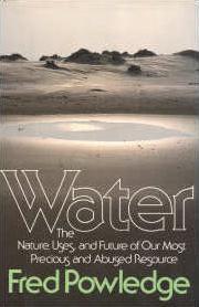 Water : the nature, uses, and future of our most precious and abused resource /