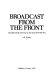 Broadcast from the front : Canadian radio overseas in the Second World War /