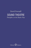 Sound theatre : thoughts on the radio play /