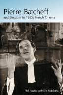 Pierre Batcheff and stardom in 1920s French cinema /