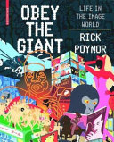 Obey the giant : life in the image world /