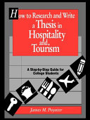 How to research and write a thesis in hospitality and tourism : a step-by-step guide for college students /