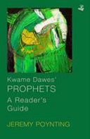 Kwame Dawes' Prophets : a reader's guide /