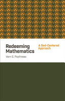 Redeeming mathematics : a god-centered approach /