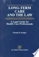 Long-term care and the law : a legal guide for health care professionals /