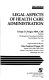 Legal aspects of health care administration /