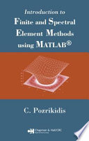 Introduction to finite and spectral element methods using MATLAB /