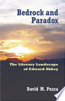 Bedrock and paradox : the literary landscape of Edward Abbey /