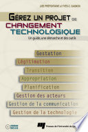 Gerez un projet de changement technologique : un guide, une demarche et des outils /