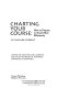 Charting your course : how to prepare to teach more effectively /
