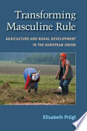 Transforming masculine rule : agriculture and rural development in the European Union /