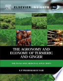The agronomy and economy of turmeric and ginger : the invaluable medicinal spice crops /