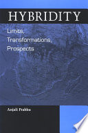 Hybridity : limits, transformations, prospects /