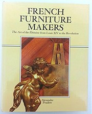 French furniture makers : the art of the ébéniste from Louis XIV to the revolution /