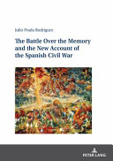 The battle over the memory and the new account of the Spanish Civil War /