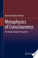 Metaphysics of Consciousness : The Indian Vedantic Perspective /