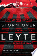 Storm over Leyte : the Philippine invasion and the destruction of the Japanese Navy /