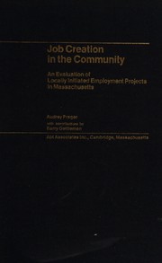Job creation in the community : an evaluation of locally initiated employment projects in Massachusetts /