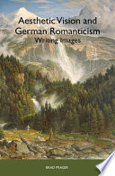 Aesthetic vision and German romanticism : writing images /