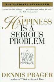 Happiness is a serious problem : a human nature repair manual /