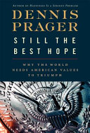 Still the best hope : why the world needs American values to triumph /