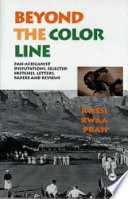 Beyond the color line : Pan-Africanist disputations : selected sketches, letters, papers, and reviews /