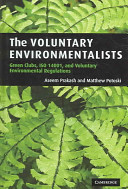 The voluntary environmentalists : green clubs, ISO 14001, and voluntary regulations /