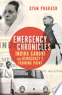 Emergency chronicles : Indira Gandhi and democracy's turning point /
