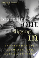 Branching out, digging in : environmental advocacy and agenda setting /