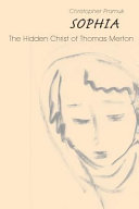 Sophia : the hidden Christ of Thomas Merton /