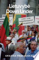 Lietuvybė down under : maintaining Lithuanian national and cultural identity in Australia /
